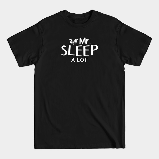 Discover Mister Sleep a Lot Humour - Bf Joke - T-Shirt