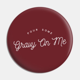 Pour Some Gravy On Me Pin