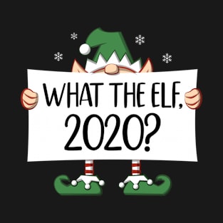 What The Elf, 2020? T-Shirt