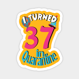 I turned 37 in quarantined Magnet