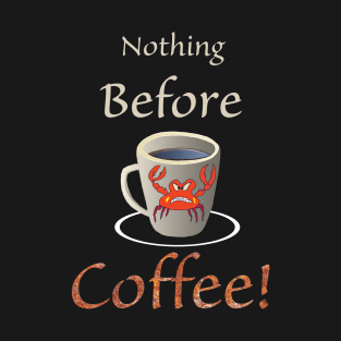 Coffee and Nothing Before T-Shirt