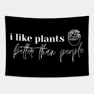 I Like Plants Better Than People. Plant Lover Gift Tapestry