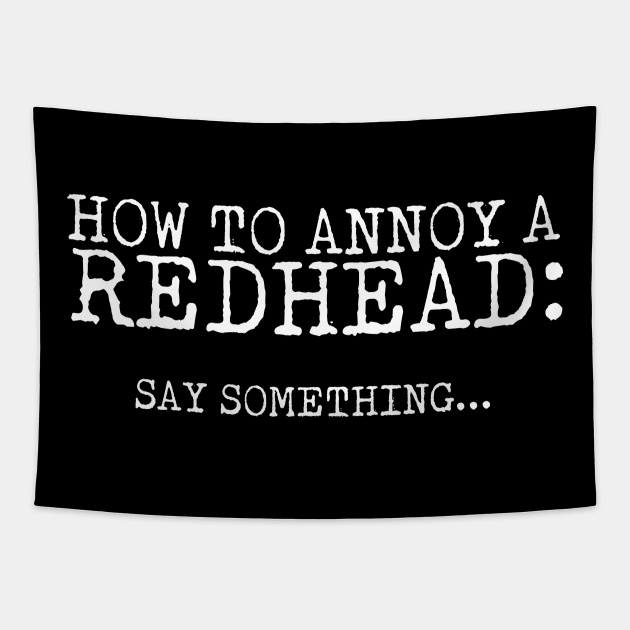 How To Annoy A Redhead Tapestry by thingsandthings