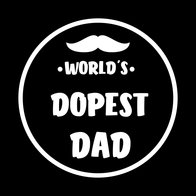 World's Dopest Dad Fathers Day Daddy To Be by rjstyle7