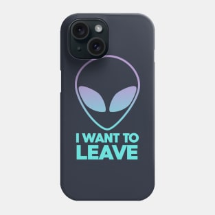 Area 51 Alien I want to leave Phone Case