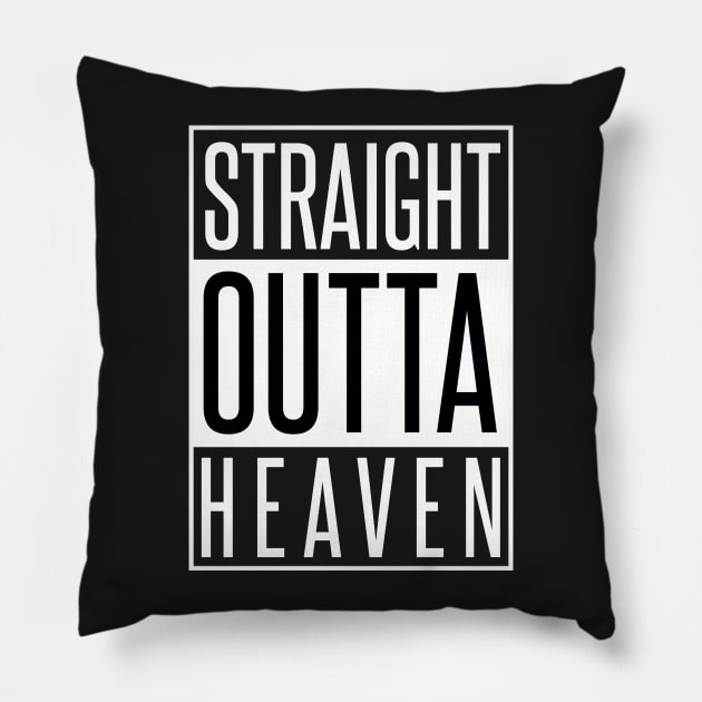 STRAIGHT OUTTA HEAVEN Pillow by xaviertodd