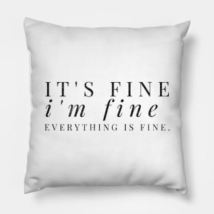 It's fine, I'm fine, Everything is fine black distressed text design Pillow