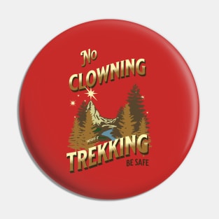 NO clowning while trekking Pin