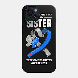 I Wear Blue  Gray For My Sister Type  Diabetes Phone Case