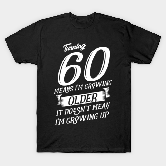 Age 60 Birthday Shirt 60th Birthday Gifts 60 Years T