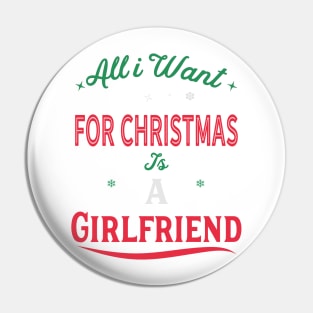 All I Want For Christmas Is A Girlfriend Pin