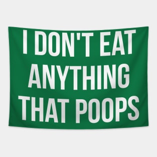 I don't eat anything that poops go green Tapestry