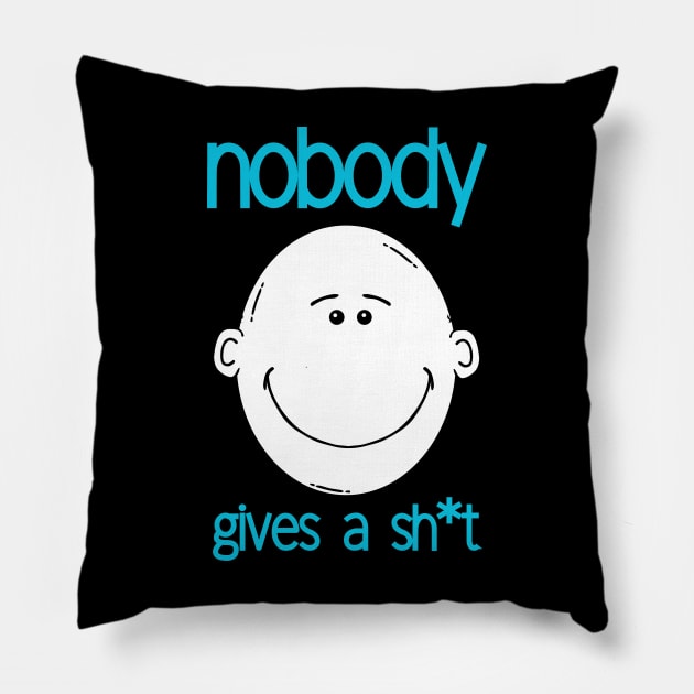 Nobody gives a Sh*t Pillow by KreativPix