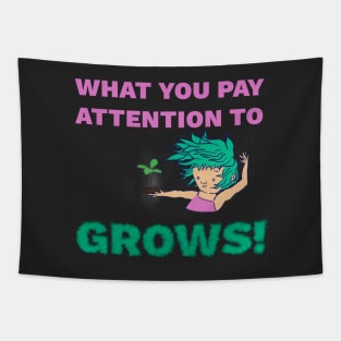 What You Pay Attention to Grows - Personal Growth Inspiration Tapestry