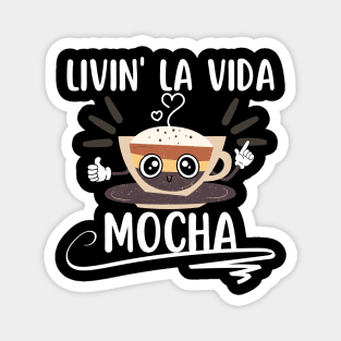 Livin La Vida Mocha Funny Coffee Pun Magnet