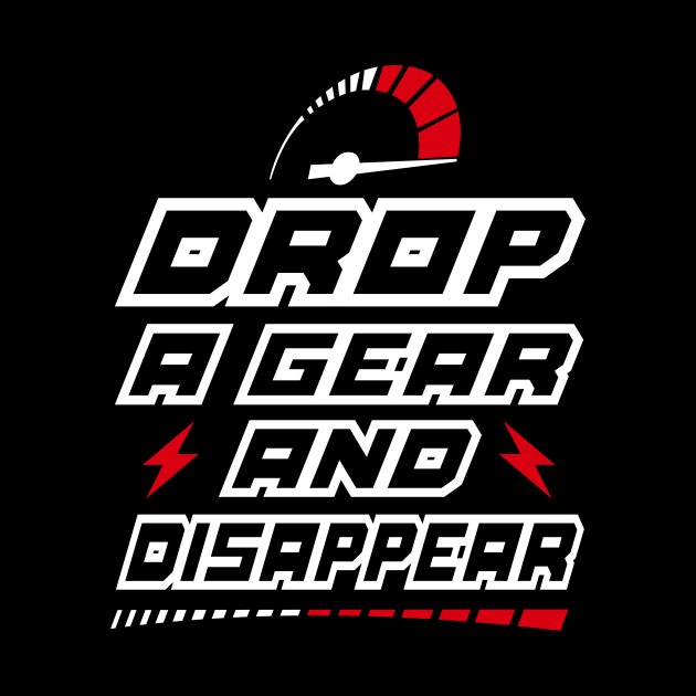 Drop a gear and Disappear by BOEC Gear