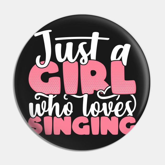 Just A Girl Who Loves Singing - Cute singer gift design Pin by theodoros20