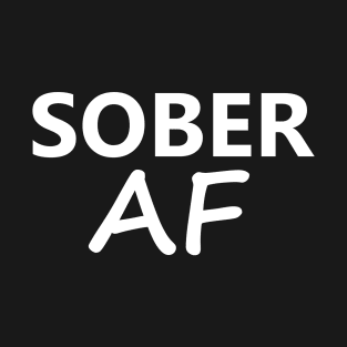 Sober AF is a simple humorous design for those in Recovery from Addiction (Basic White Font - Black Background)  - AA Gift Sobriety Gift T-Shirt