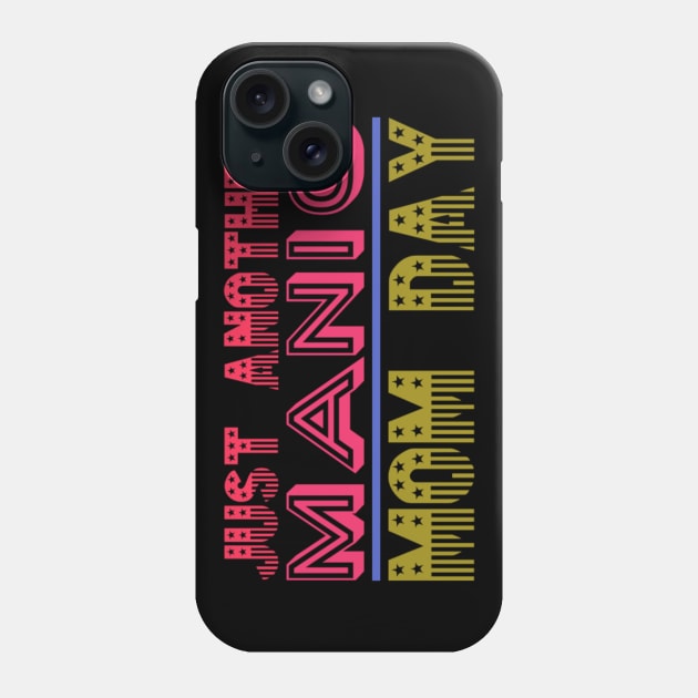 Manic Mom Day Phone Case by Graffix