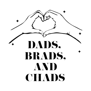 Dads, Brads, and Chads Heart Hands T-Shirt