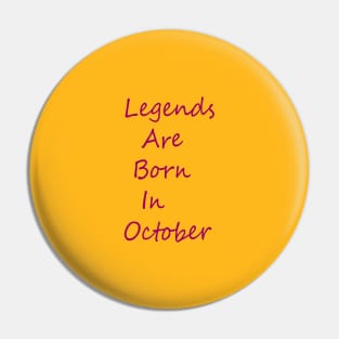 Legends Are Born In October Pin