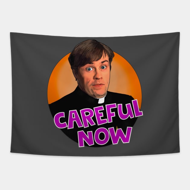 Father Dougal Careful Now Father Ted Tapestry by Camp David