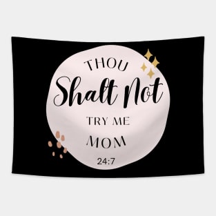 Thou Shalt Not Try Me Mom 24:7 Tapestry