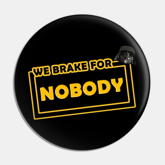 We brake for nobody Pin by shawnalizabeth