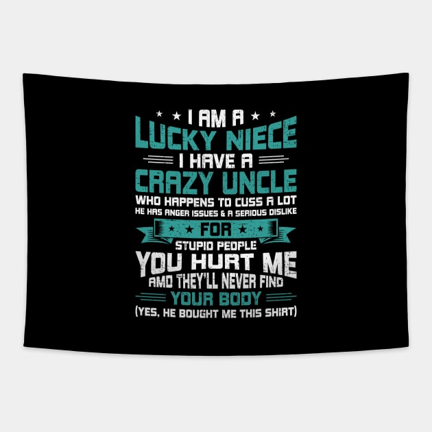 I Am a Lucky Niece I Have a Crazy Uncle Funny Niece Gift Tapestry by DoFro