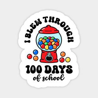 I Blew Through 100 Days Of School Gum Ball Machine Lover Magnet