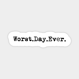 Worst day ever. Typewriter simple text black Magnet