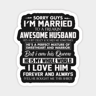 Sorry Guys I'm Married To a Freakin Awesome Husband Magnet