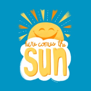 Cute sun - sunny happy face here comes the sun T-Shirt