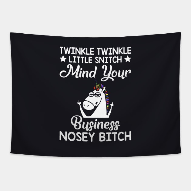 Twinkle Twinkle Little Snitch Mind Your Business Nosey Bitch Unicorn Tapestry by huepham613