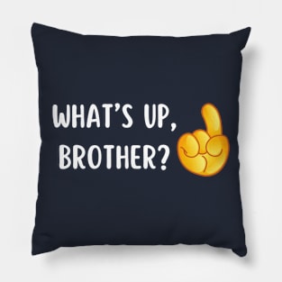 What's Up Brother? Pillow