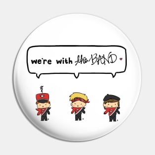 We're with the Band! Pin