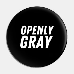 Openly Gray Pin