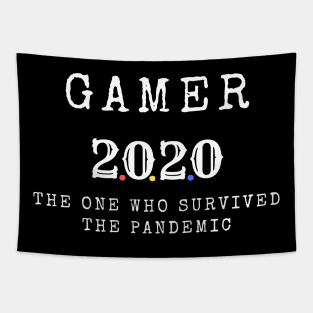Gamer 2020 the one who survived the pandemic Tapestry