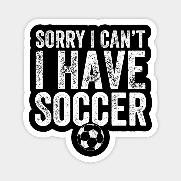 Sorry I can't I have soccer Magnet by captainmood