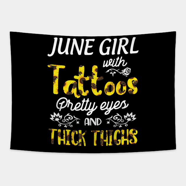 June Girl Sunflowers With Tattoos Pretty Eyes And Thick Thighs Happy Birthday To Me Mom Daughter Tapestry by bakhanh123