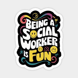 Being A Social Worker Is Fun, Social Worker Magnet