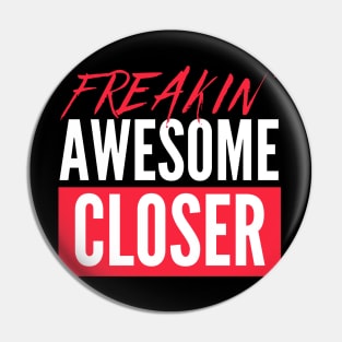 Freakin Awesome Closer Pin