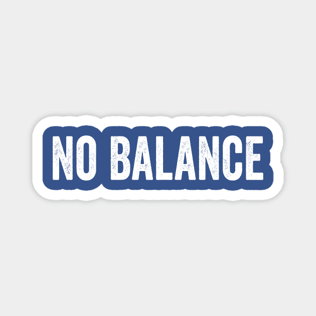 No Balance White Magnet by GuuuExperience