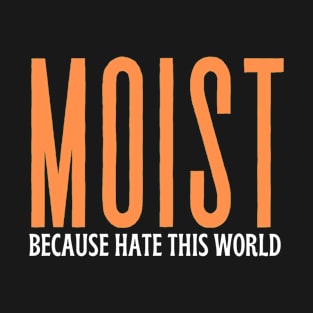 Moist T-Shirt