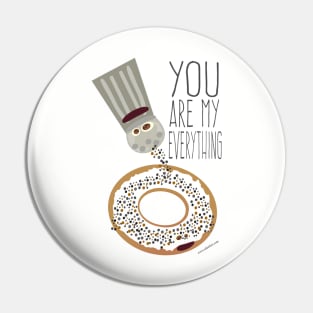 My Everything Bagel Fun Flirty Saying Art Pin