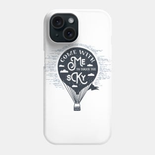 Come With Me To Touch The Sky Phone Case