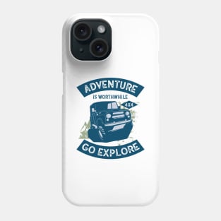 Adventure is worthwhile! Phone Case