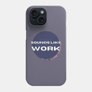 That Sounds Like Too Much Work - Maroon Cell Acrylic Pour Phone Case