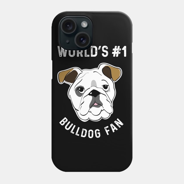 World's No 1 Bulldog Fan Bulldog Lover Gifts Phone Case by atomguy