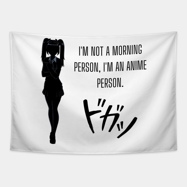 I'm not a morning person; I'm an anime person. Anime lovers Tapestry by cap2belo